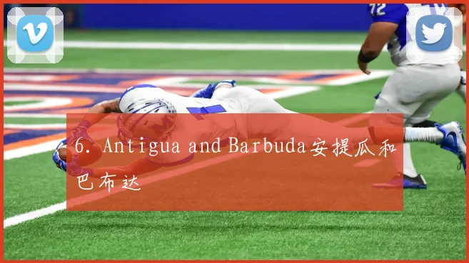 6. Antigua and Barbuda安提瓜和巴布达